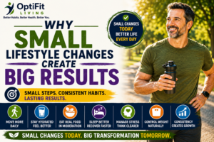 Why Small Lifestyle Changes Create Big Results